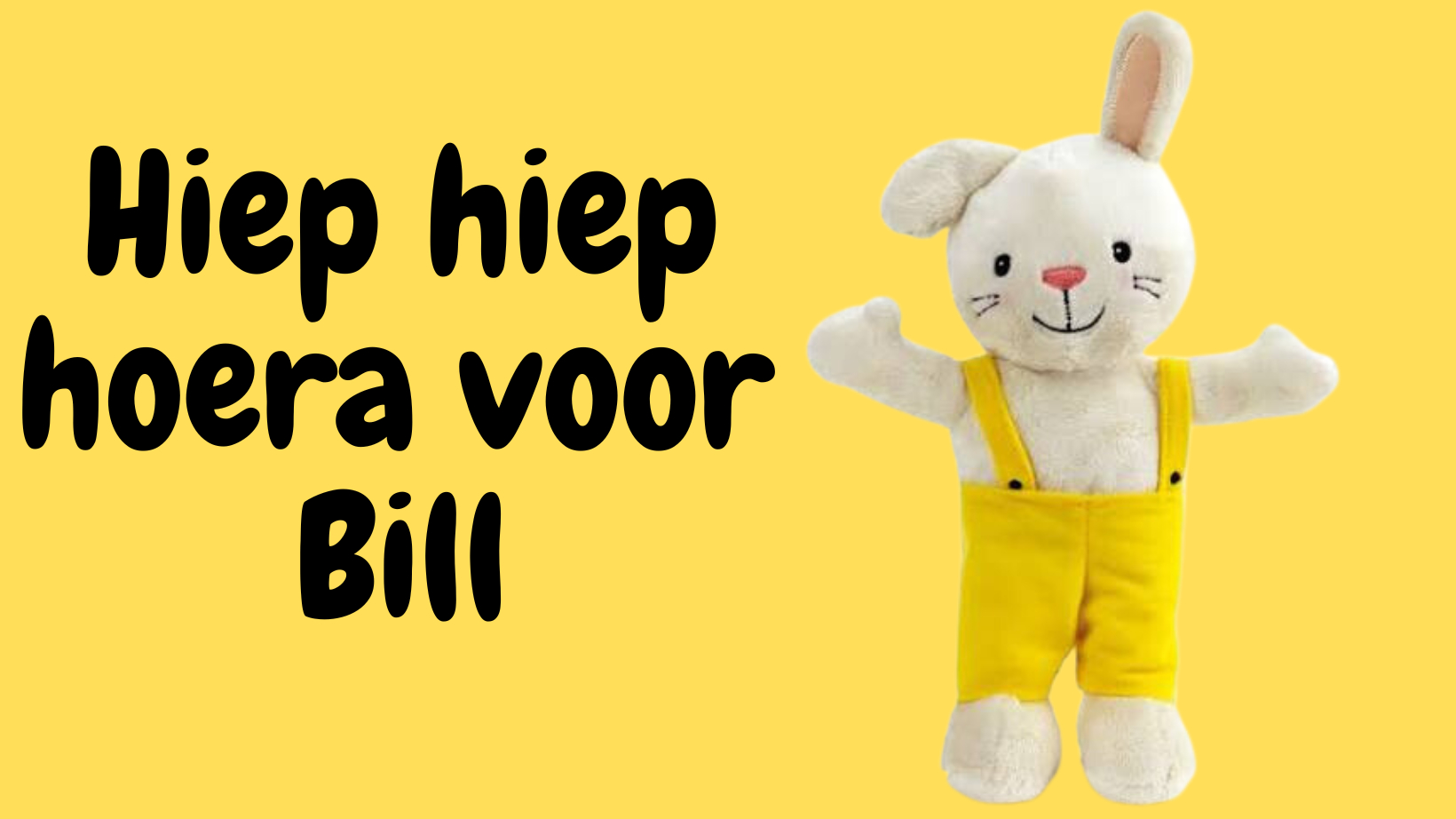 Hieperdepieperdepiep voor Bill