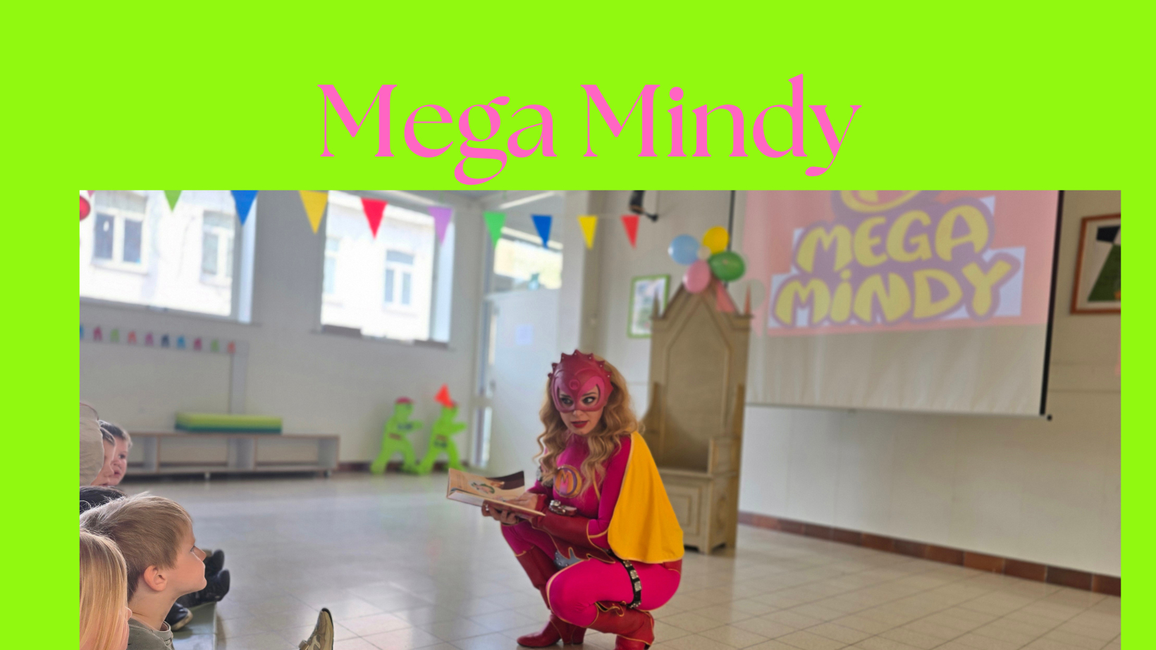Verrassing: Mega mindy op bezoek